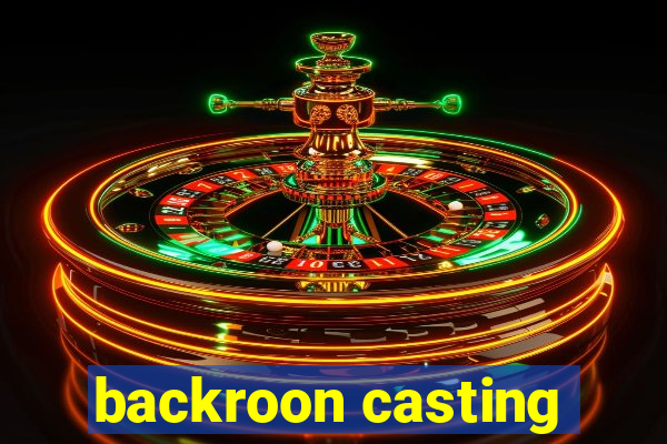 backroon casting